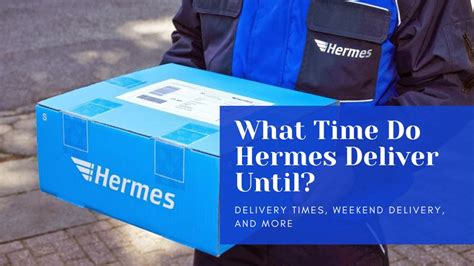 hermes hour delivery expected|are hermes delivering today.